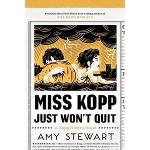 Miss Kopp Just Won't Quit -- Amy Stewart